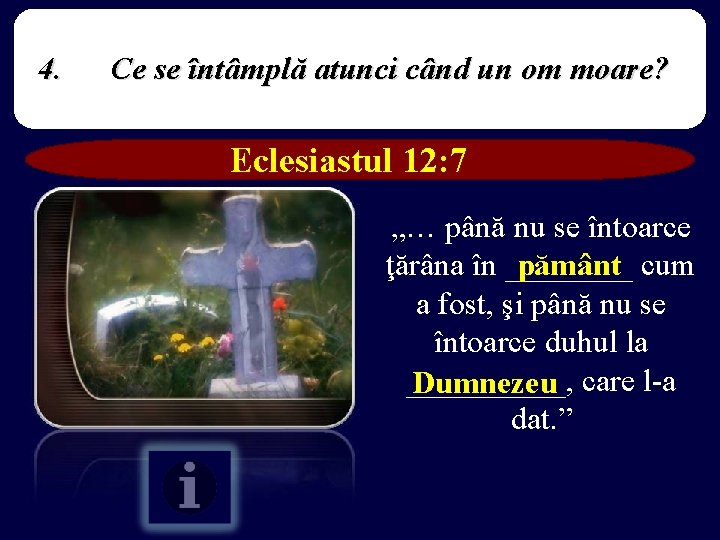4. Ce se întâmplă atunci când un om moare? Eclesiastul 12: 7 „… până