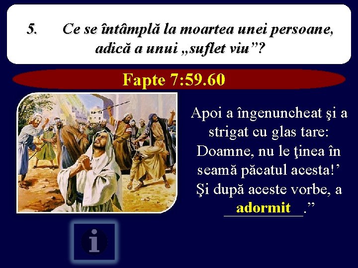 5. Ce se întâmplă la moartea unei persoane, adică a unui „suflet viu”? Fapte