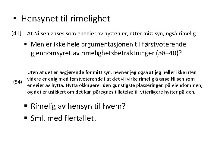  • Hensynet til rimelighet (41) At Nilsen anses som eneeier av hytten er,