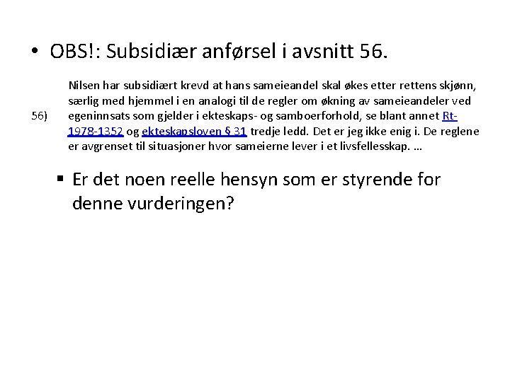  • OBS!: Subsidiær anførsel i avsnitt 56. 56) Nilsen har subsidiært krevd at