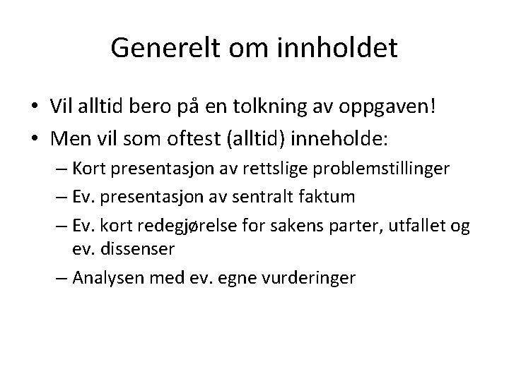 Generelt om innholdet • Vil alltid bero på en tolkning av oppgaven! • Men
