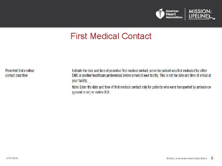 First Medical Contact 2/27/2021 © 2010, American Heart Association 6 