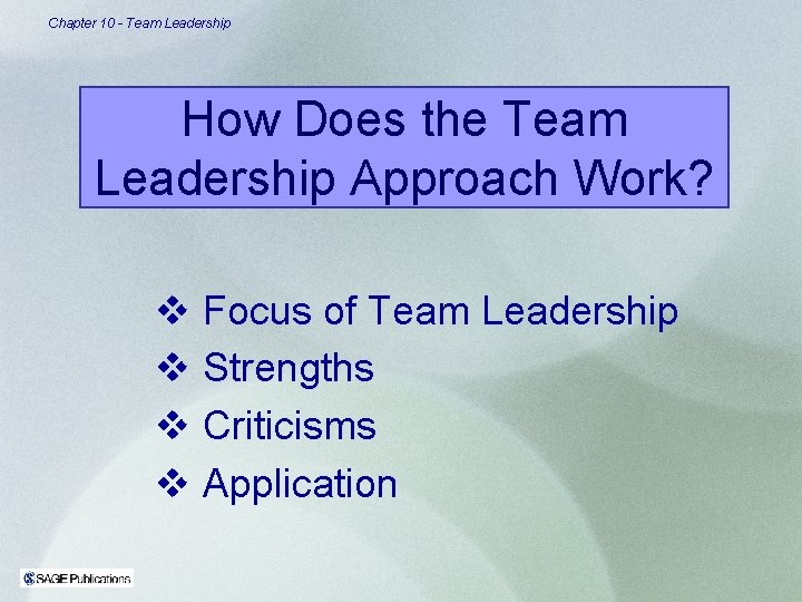 Chapter 10 - Team Leadership How Does the Team Leadership Approach Work? v Focus
