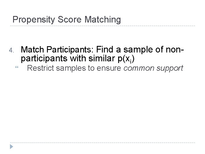 Propensity Score Matching Match Participants: Find a sample of non- 4. participants with similar