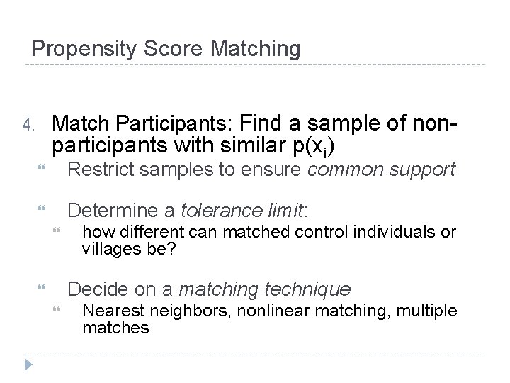 Propensity Score Matching Match Participants: Find a sample of non- 4. participants with similar