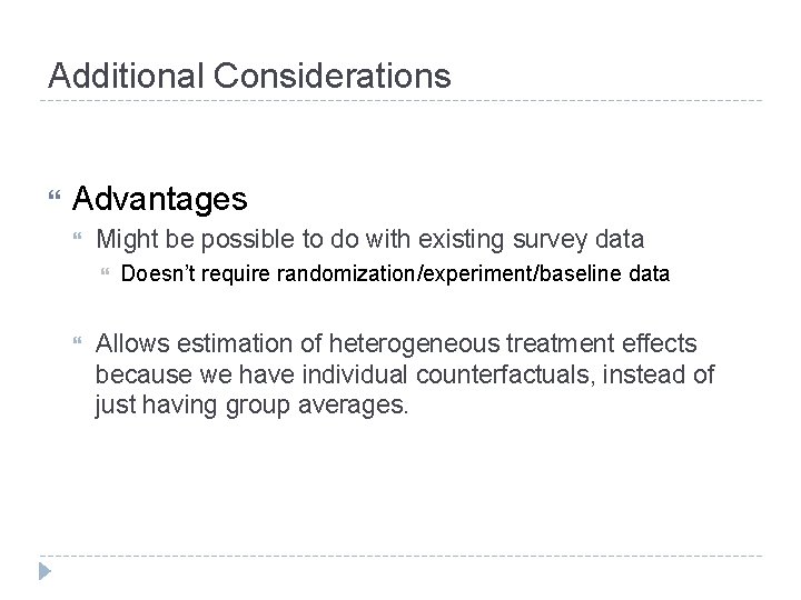 Additional Considerations Advantages Might be possible to do with existing survey data Doesn’t require
