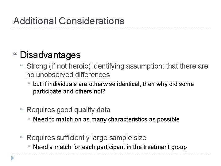 Additional Considerations Disadvantages Strong (if not heroic) identifying assumption: that there are no unobserved