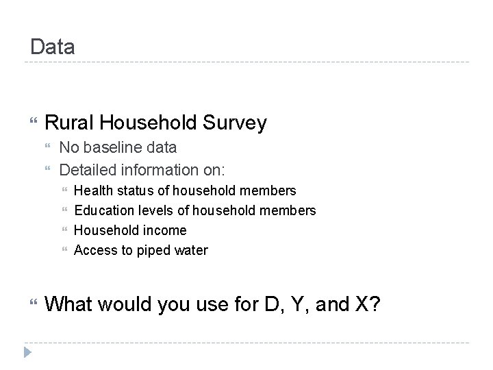 Data Rural Household Survey No baseline data Detailed information on: Health status of household