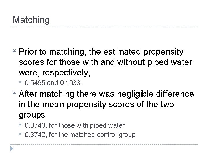 Matching Prior to matching, the estimated propensity scores for those with and without piped