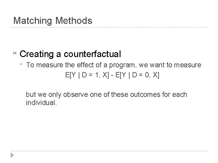 Matching Methods Creating a counterfactual To measure the effect of a program, we want