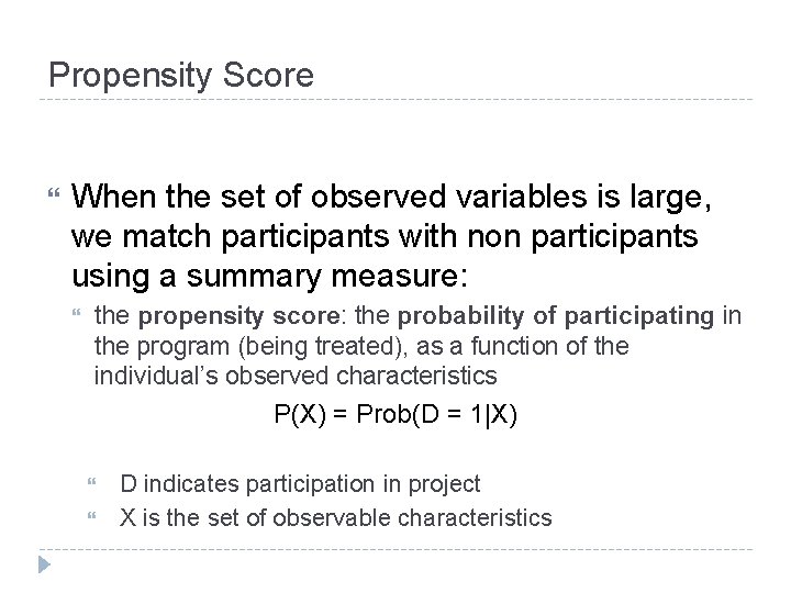 Propensity Score When the set of observed variables is large, we match participants with