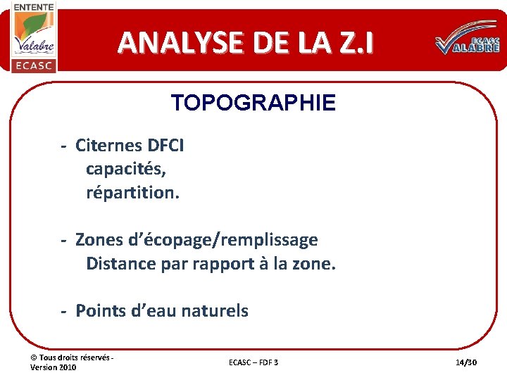 ANALYSE DE LA Z. I TOPOGRAPHIE - Citernes DFCI capacités, répartition. - Zones d’écopage/remplissage