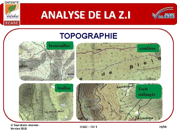 ANALYSE DE LA Z. I TOPOGRAPHIE broussailles conifères feuillus © Tous droits réservés -