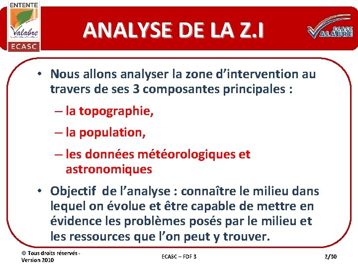 ANALYSE DE LA Z. I • Nous allons analyser la zone d’intervention au travers