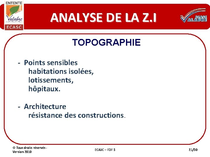 ANALYSE DE LA Z. I TOPOGRAPHIE - Points sensibles habitations isolées, lotissements, hôpitaux. -