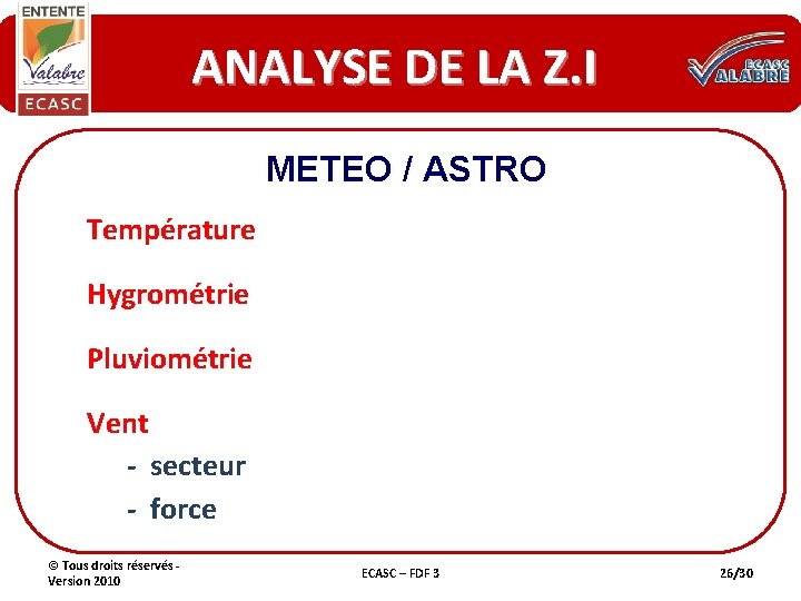 ANALYSE DE LA Z. I METEO / ASTRO Température Hygrométrie Pluviométrie Vent - secteur