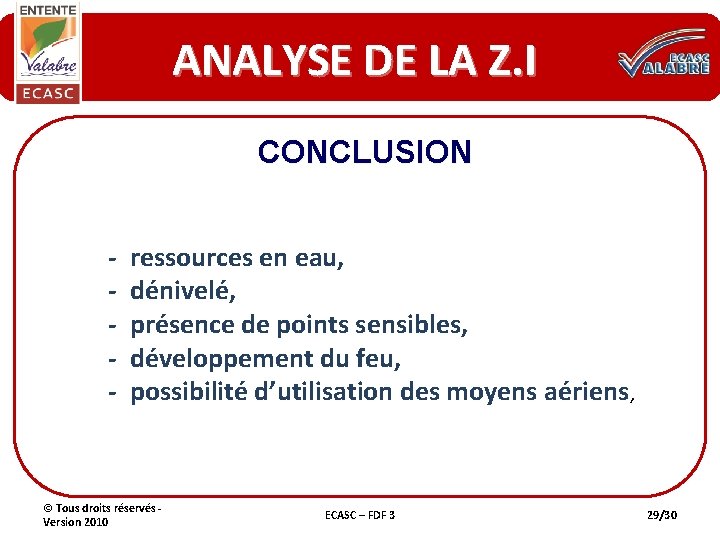 ANALYSE DE LA Z. I CONCLUSION - ressources en eau, - dénivelé, - présence