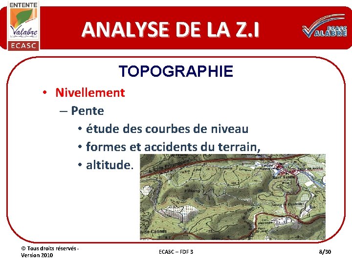 ANALYSE DE LA Z. I TOPOGRAPHIE • Nivellement – Pente • étude des courbes