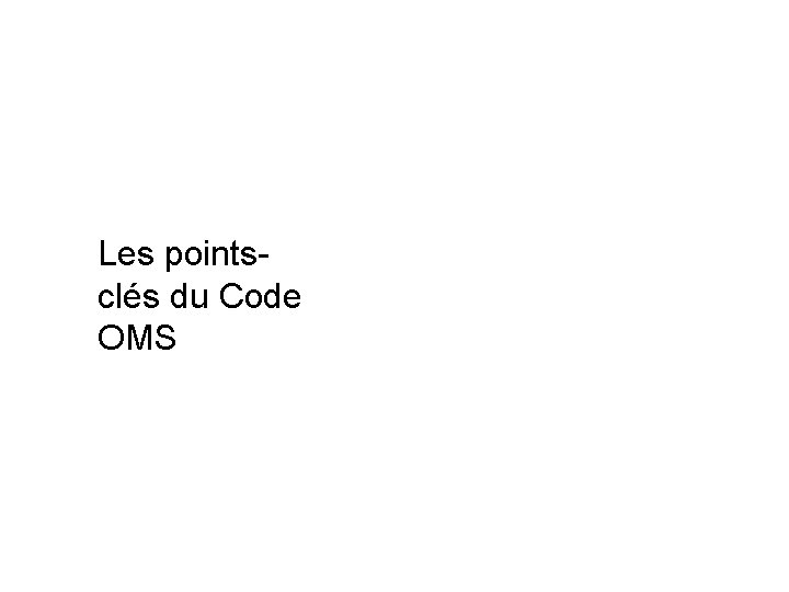 Les pointsclés du Code OMS 