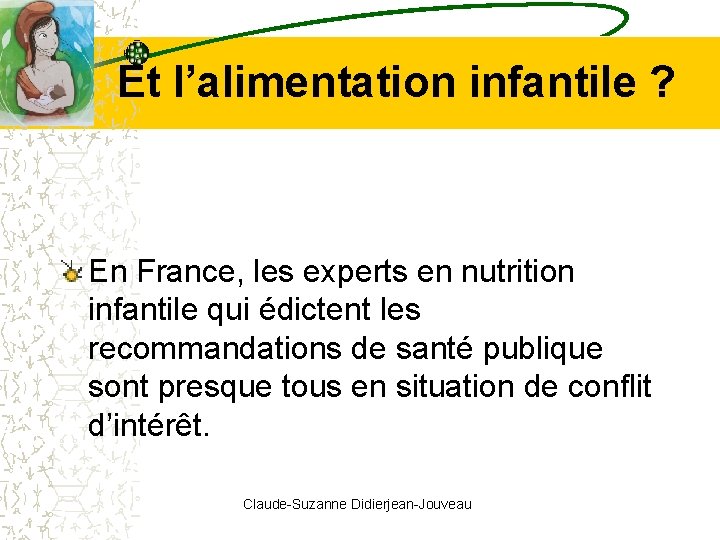 Et l’alimentation infantile ? En France, les experts en nutrition infantile qui édictent les