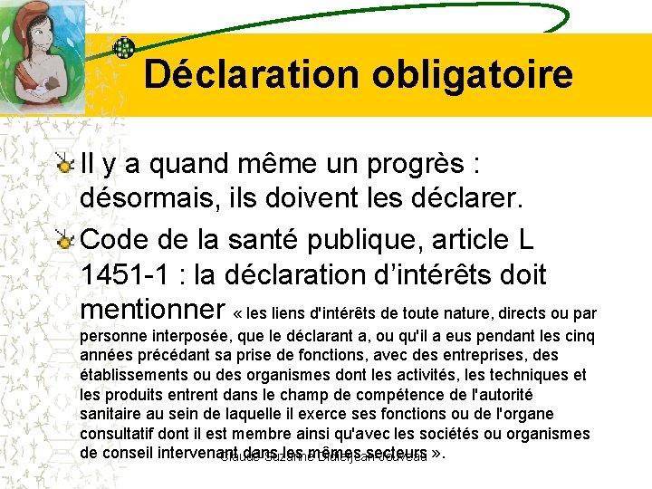 Déclaration obligatoire Il y a quand même un progrès : désormais, ils doivent les