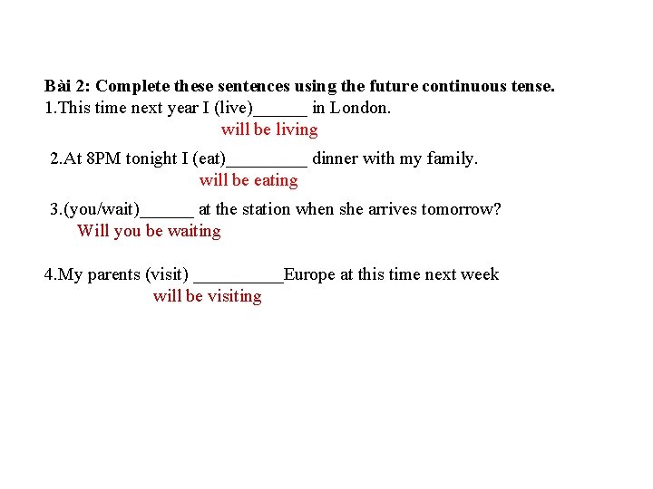 Bài 2: Complete these sentences using the future continuous tense. 1. This time next Bài 2: Complete these sentences using the future continuous tense. 1. This time next