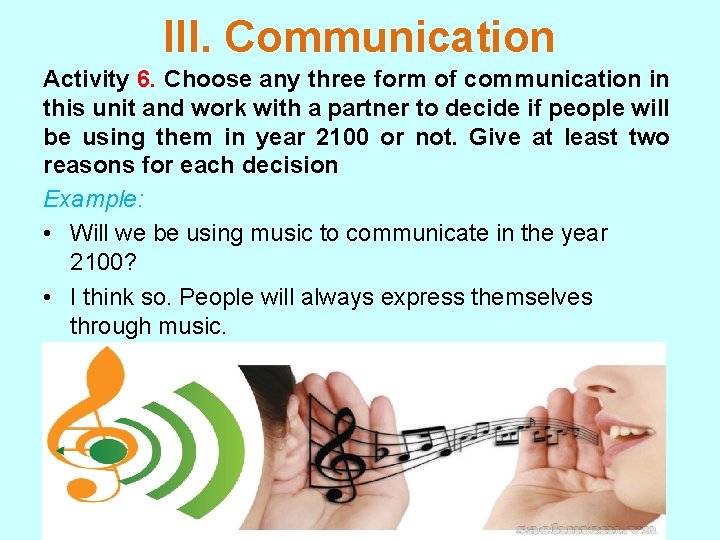 III. Communication Activity 6. Choose any three form of communication in this unit and III. Communication Activity 6. Choose any three form of communication in this unit and