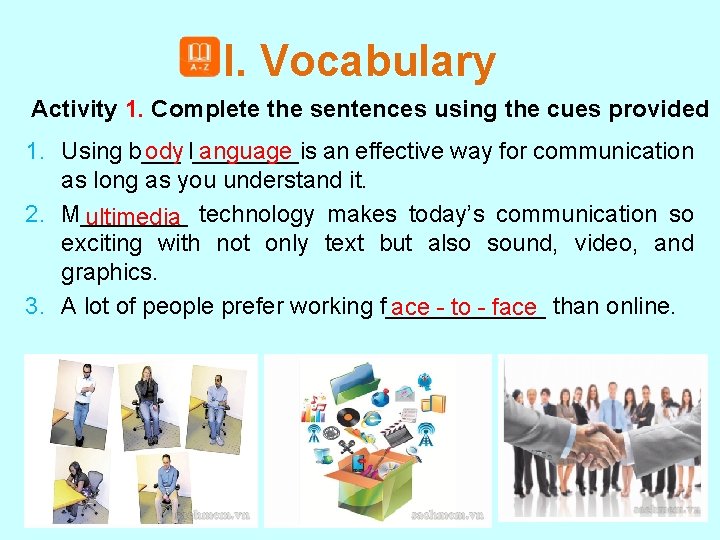 I. Vocabulary Activity 1. Complete the sentences using the cues provided 1. Using b___ I. Vocabulary Activity 1. Complete the sentences using the cues provided 1. Using b___