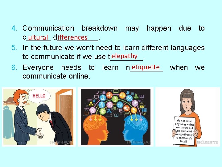 4. Communication breakdown may happen due to ultural ifferences c______ d_____. 5. In the 4. Communication breakdown may happen due to ultural ifferences c______ d_____. 5. In the