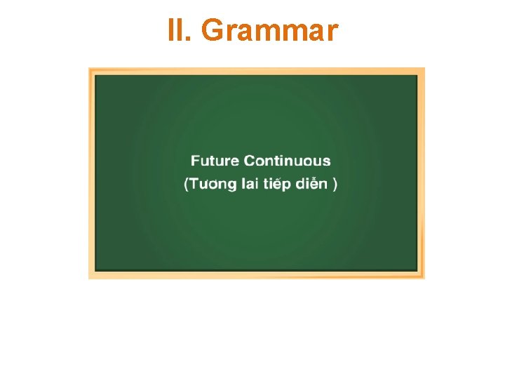 II. Grammar II. Grammar