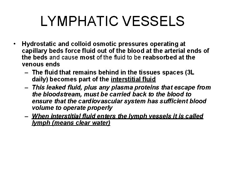 LYMPHATIC VESSELS • Hydrostatic and colloid osmotic pressures operating at capillary beds force fluid