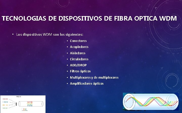 TECNOLOGIAS DE DISPOSITIVOS DE FIBRA OPTICA WDM • Los dispositivos WDM son los siguientes: