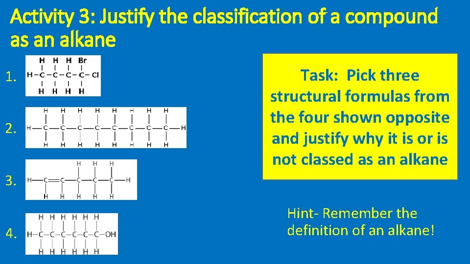 Activity 3: Justify the classification of a compound as an alkane 1. 2. Task: