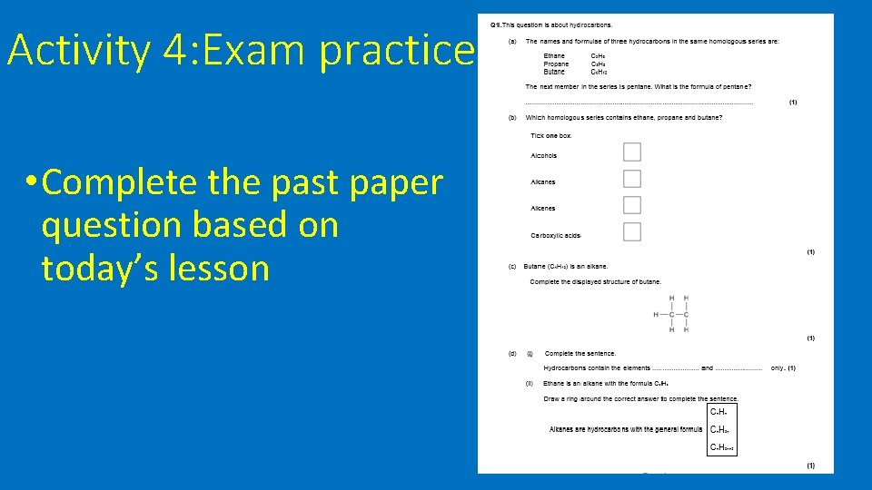 Activity 4: Exam practice • Complete the past paper question based on today’s lesson