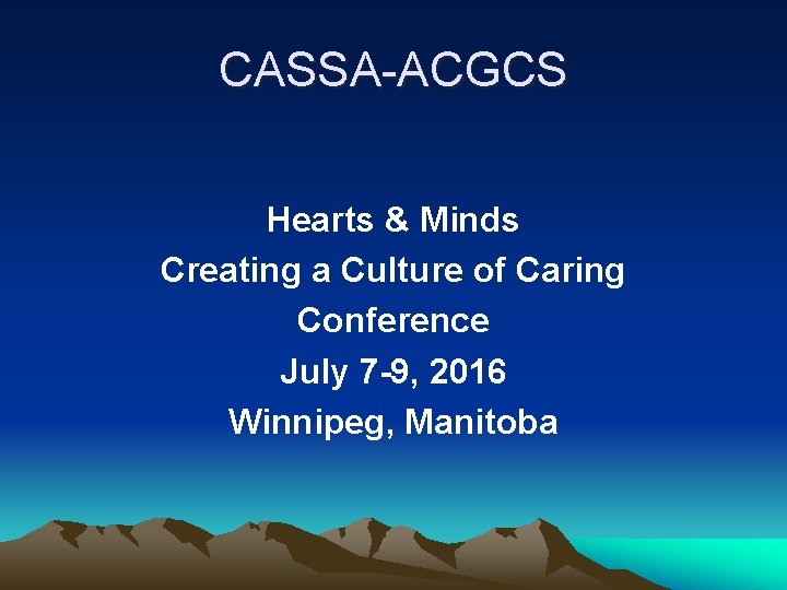 CASSA-ACGCS Hearts & Minds Creating a Culture of Caring Conference July 7 -9, 2016