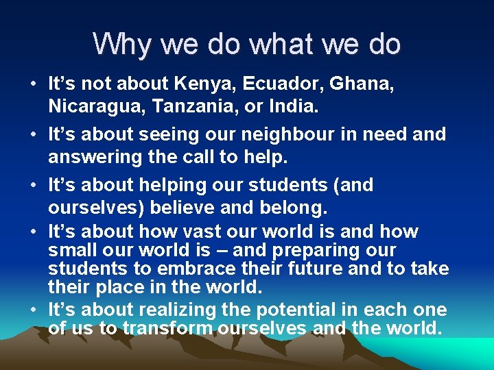 Why we do what we do • It’s not about Kenya, Ecuador, Ghana, Nicaragua,