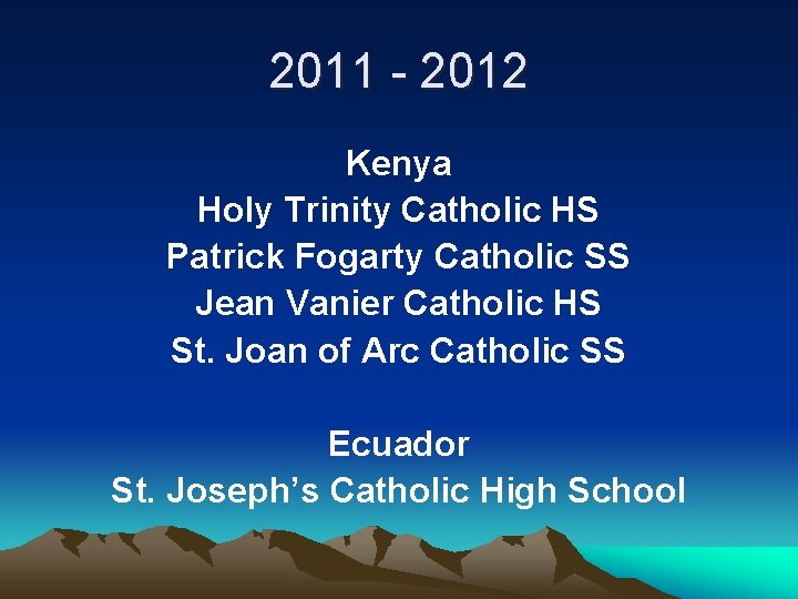 2011 - 2012 Kenya Holy Trinity Catholic HS Patrick Fogarty Catholic SS Jean Vanier