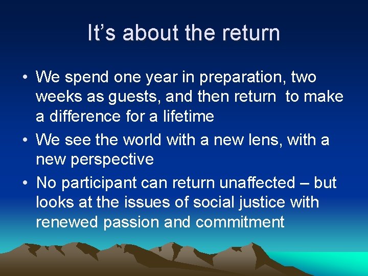 It’s about the return • We spend one year in preparation, two weeks as