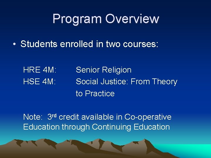 Program Overview • Students enrolled in two courses: HRE 4 M: HSE 4 M: