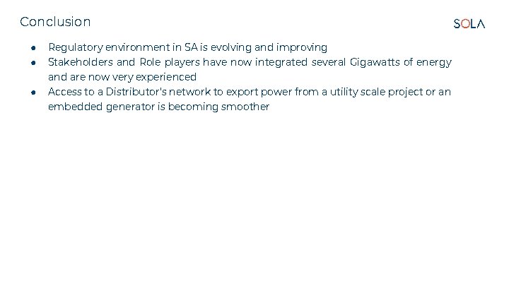 Conclusion ● ● ● Regulatory environment in SA is evolving and improving Stakeholders and Conclusion ● ● ● Regulatory environment in SA is evolving and improving Stakeholders and