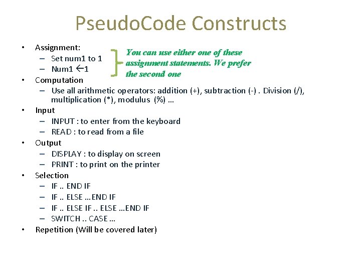 Pseudo. Code Constructs • • • Assignment: You can use either one of these