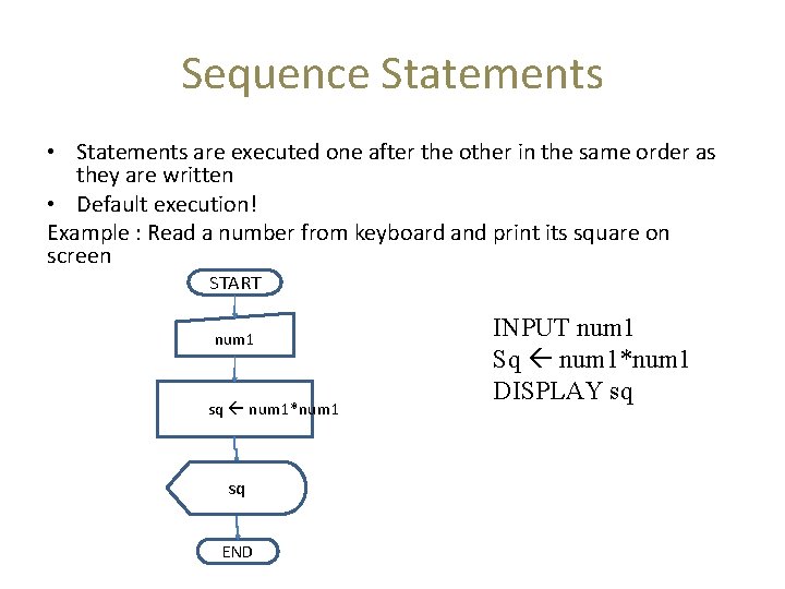 Sequence Statements • Statements are executed one after the other in the same order