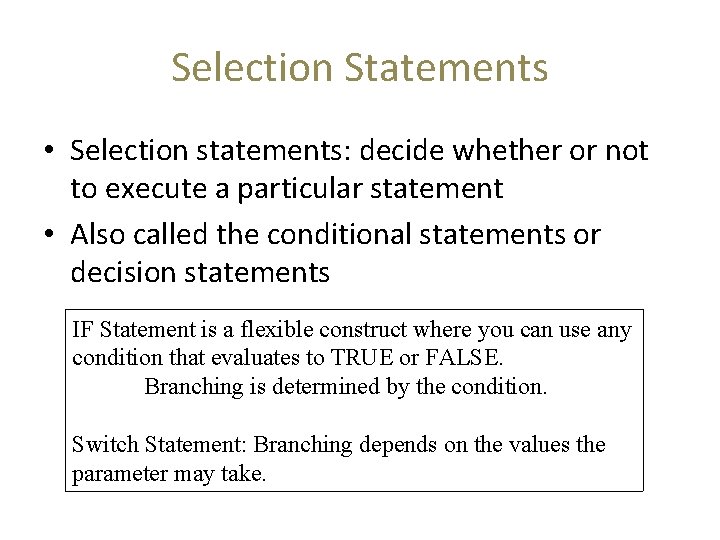 Selection Statements • Selection statements: decide whether or not to execute a particular statement