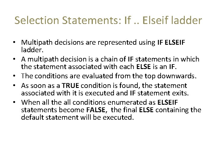 Selection Statements: If. . Elseif ladder • Multipath decisions are represented using IF ELSEIF