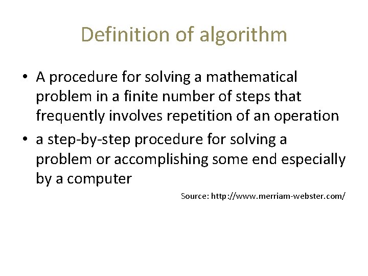 Definition of algorithm • A procedure for solving a mathematical problem in a finite