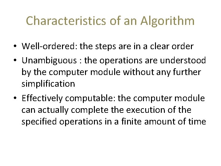 Characteristics of an Algorithm • Well-ordered: the steps are in a clear order •