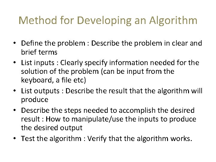 Method for Developing an Algorithm • Define the problem : Describe the problem in