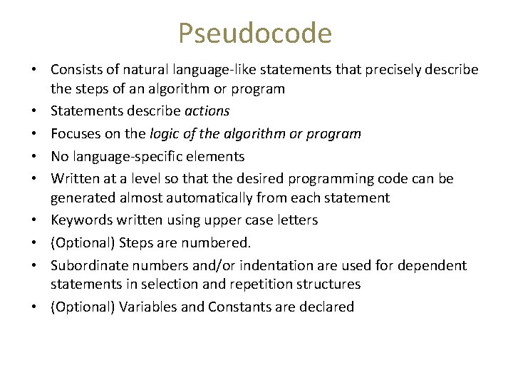 Pseudocode • Consists of natural language-like statements that precisely describe the steps of an