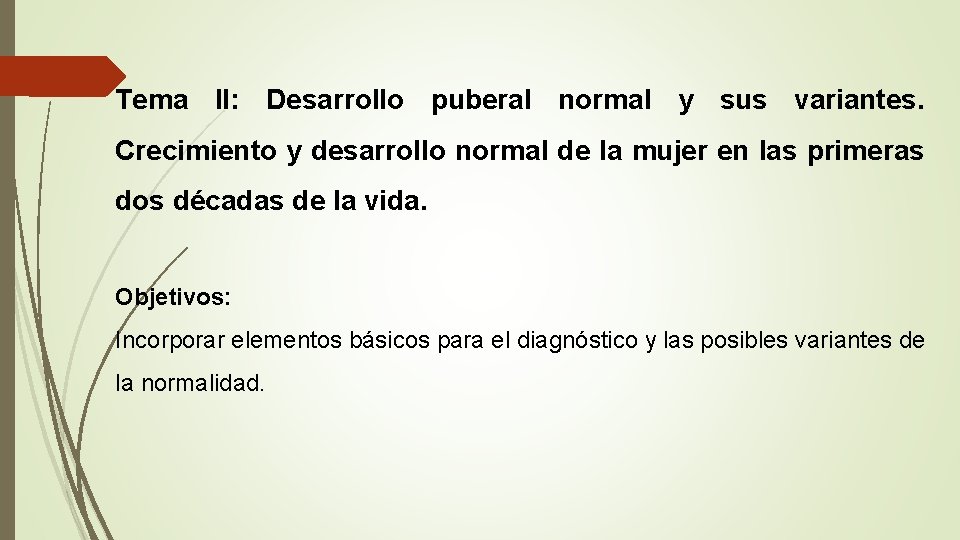 Tema II: Desarrollo puberal normal y sus variantes. Crecimiento y desarrollo normal de la