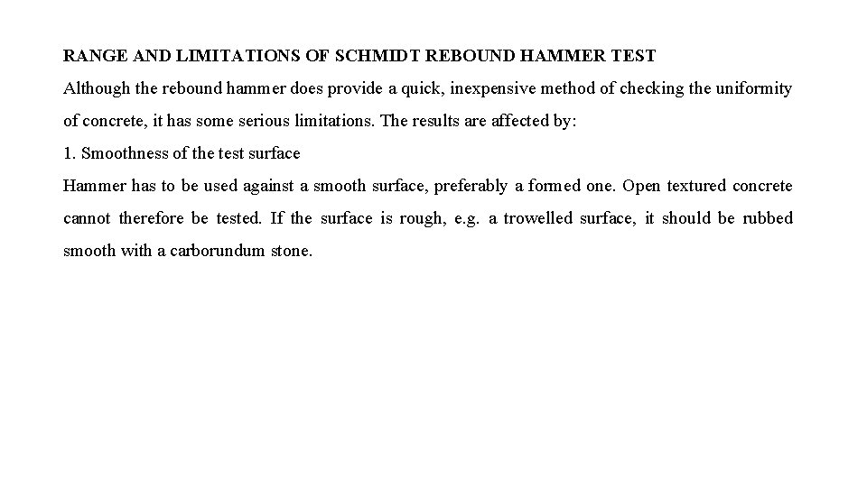 RANGE AND LIMITATIONS OF SCHMIDT REBOUND HAMMER TEST Although the rebound hammer does provide